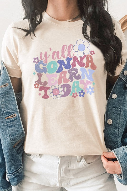 Yall Gonna Learn Today Floral Teacher Graphic Tee