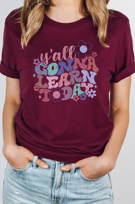 Yall Gonna Learn Today Floral Teacher Graphic Tee
